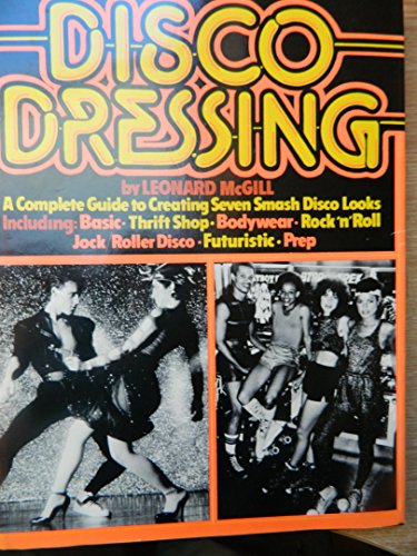 Book Disco dressing: A complete guide for men and women on how to create seven smash disco looks free