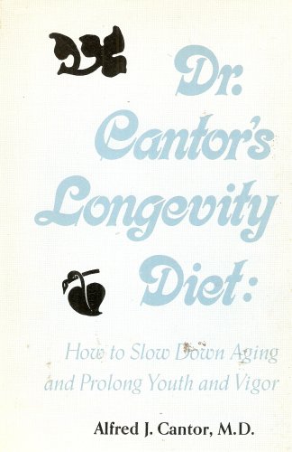 Book Dr. Cantor's Longevity Diet: How To Slow Down Aging And Prolong Youth And Vigor free