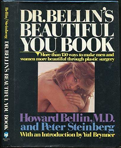 Book Dr. Bellin&#39;s Beautiful You Book: More Than 150 Ways to Make Men and Women More Beautiful Through Plastic Surgery free