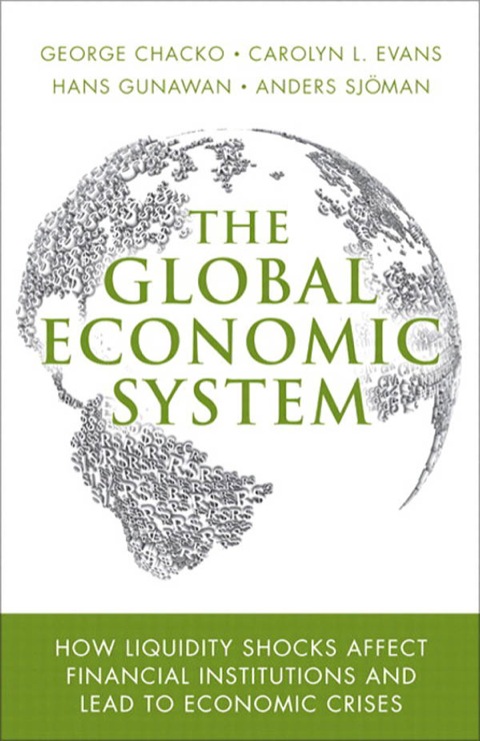 Book Global Economic System, The: How Liquidity Shocks Affect Financial Institutions and Lead to Economic Crises free