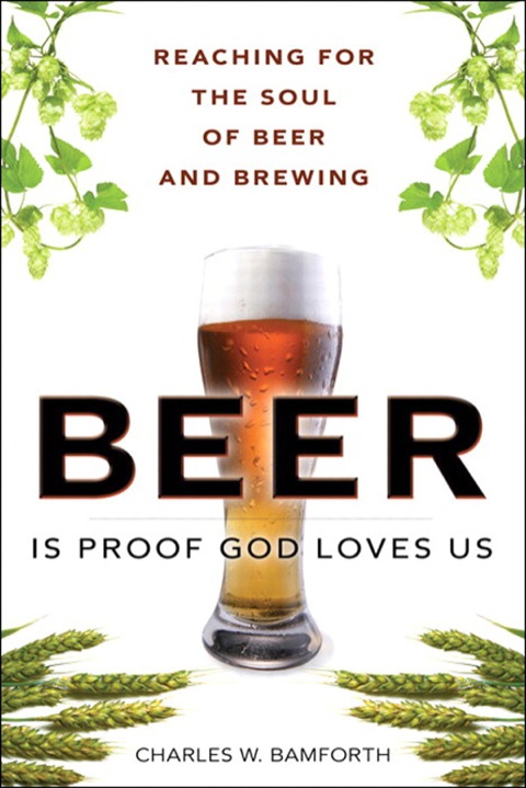 Book Beer Is Proof God Loves Us: Reaching for the Soul of Beer and Brewing (FT Press Science) free