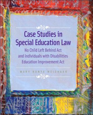 Book Case Studies in Special Education Law: No Child Left Behind Act and Individuals with Disabilities Education Improvement Act free