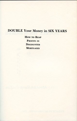 Book Double Your Money in Six Years:How to Reap Profits in Discounted Mortgages: How to Reap Profits in Discounted Mortgages free