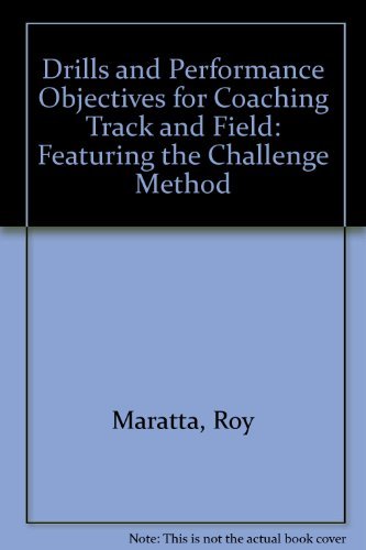 Book Drills And Performance Objectives For Coaching Track And Field: Featuring The Challenge Method free