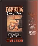 Book Engineering Your Future: Launching A Successful Entry-Level Technical Career In Today's Business Environment free