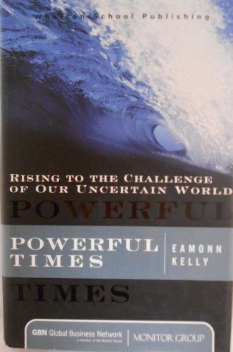 Book Powerful Times: Rising To The Challenge Of Our Uncertain World free