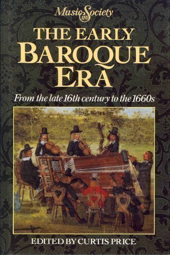 Book The Early Baroque Era: From the Late 16th Century to the 1660s (MUSIC AND SOCIETY) free