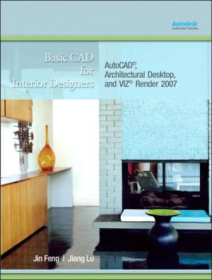 Book Basic CAD for Interior Designers: AutoCAD, Architectural Desktop, and VIZ Render 2007: AutoCAD, Architectural Desktop, and VIZ Render 2007 free