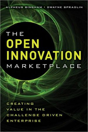 Book The Open Innovation Marketplace: Creating Value in the Challenge Driven Enterprise free