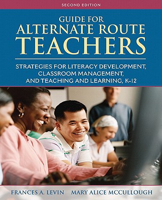 Book Guide for Alternate Route Teachers: Strategies for Literacy Development, Classroom Management and Teaching and Learning, K-12 free
