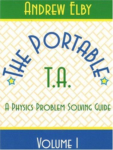 Book The Portable T.A. - a Physics Problem Solving Guide - Volume 1 free