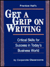 Book Prentice Hall's Get A Grip On Writing: Critical Skills For Success In Today's Business World free