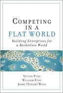 Book Competing in a Flat World: Unleashing Enterprises for a Borderless World free