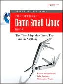 Book The Official Damn Small Linux Book: The Tiny Adaptable Linux That Runs on Anything free