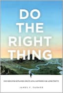 Book Do the Right Thing: How Dedicated Employees Create Loyal Customers and Large Profits free