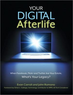 Book Your Digital Afterlife: When Facebook, Flickr and Twitter Are Your Estate, What's Your Legacy? (Voices That Matter) free