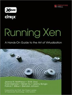 Book Running Xen: A Hands-On Guide to the Art of Virtualization free
