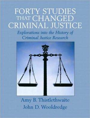 Book Forty Studies That Changed Criminal Justice: Explorations into the History of Criminal Justice Research free