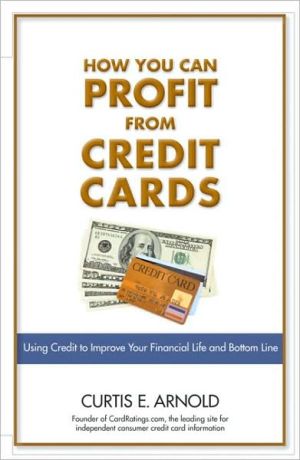 Book How You Can Profit from Credit Cards: Using Credit to Improve Your Financial Life and Bottom Line free