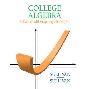Book College Algebra, Enhanced with Graphing Utilities free