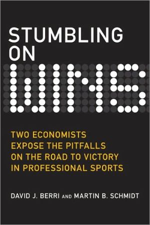 Book Stumbling on Wins: Two Economists Expose the Pitfalls on the Road to Victory in Professional Sports free