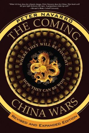 Book Coming China Wars, The: Where They Will Be Fought and How They Can Be Won, Revised and Expanded Edition free