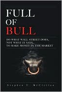 Book Full of Bull: Do What Wall Street Does, Not What it Says, To Make Money in the Market free