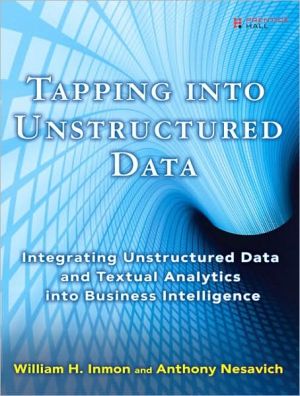 Book Tapping into Unstructured Data: Integrating Unstructured Data and Textual Analytics into Business Intelligence free