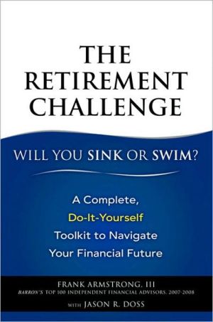 Book The Retirement Challenge: Will You Sink or Swim?: A Complete, Do-It-Yourself Toolkit to Navigate Your Financial Future free