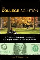 Book The College Solution: A Guide for Everyone Looking for the Right School at the Right Price free