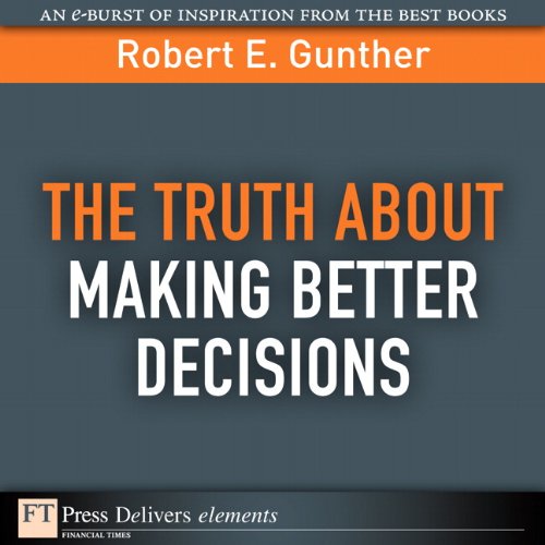 Book The Truth About Making Better Decisions (FT Press Delivers Elements) free