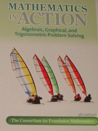 Book Mathematics In Action; Algebraic, Graphical and Trigonometric Problem Solving free