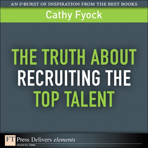 Book The Truth About Recruiting the Top Talent (FT Press Delivers Elements) free