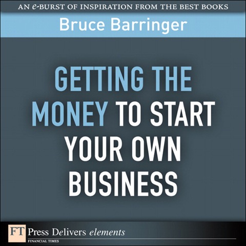 Book Getting the Money to Start Your Own Business (FT Press Delivers Elements) free Book Getting the Money to Start Your Own Business (FT Press Delivers Elements) free