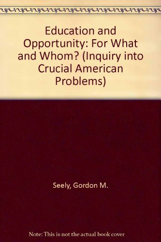 Book Education And Opportunity: For What And Whom? (inquiry Into Crucial American Problems) free