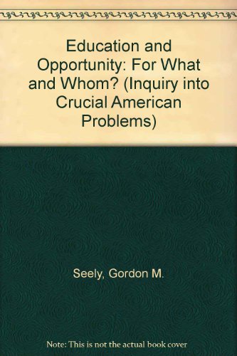 Book Education And Opportunity: For What And Whom? (inquiry Into Crucial American Problems) free