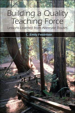 Book Building a Quality Teaching Force: Lessons Learned from Alternate Routes free