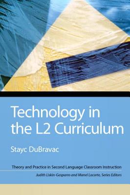 Book Technology in the L2 Curriculum (Theory and Practice in Second Language Classroom Instruction) free