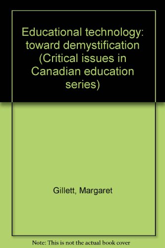 Book Educational Technology: Toward Demystification (critical Issues In Canadian Education Series) free