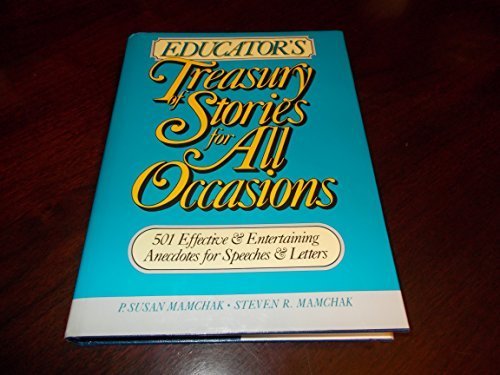 Book Educator's Treasury of Stories for All Occasions: 501 Effective & Entertaining Anecdotes for Speeches & Letters free
