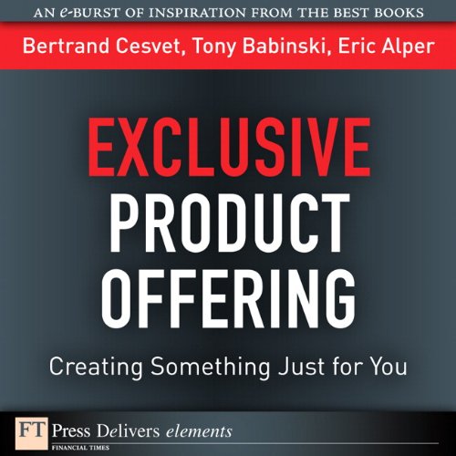 Book Exclusive Product Offering: Creating Something Just for You (FT Press Delivers Elements) free Book Exclusive Product Offering: Creating Something Just for You (FT Press Delivers Elements) free