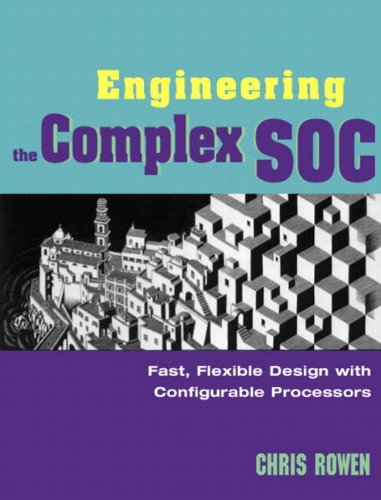 Book Engineering the Complex SOC: Fast, Flexible Design with Configurable Processors free
