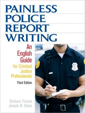 Book Painless Police Report Writing: An English Guide for Criminal Justice Professionals free