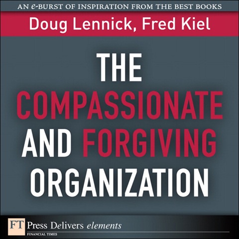 Book The Compassionate and Forgiving Organization (FT Press Delivers Elements) free