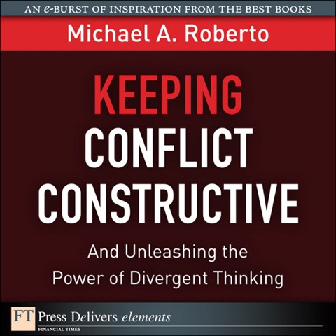 Book Keeping Conflict Constructive: And Unleashing the Power of Divergent Thinking (FT Press Delivers Elements) free