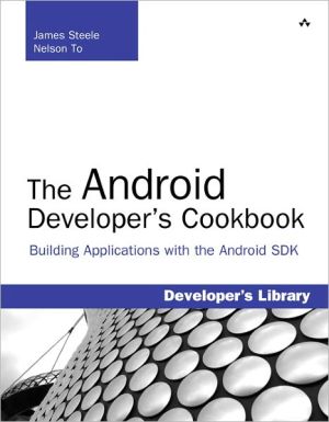 Book The Android Developer's Cookbook: Building Applications with the Android SDK free