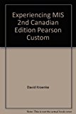 Book Experiencing MIS 2nd Canadian Edition Pearson Custom free