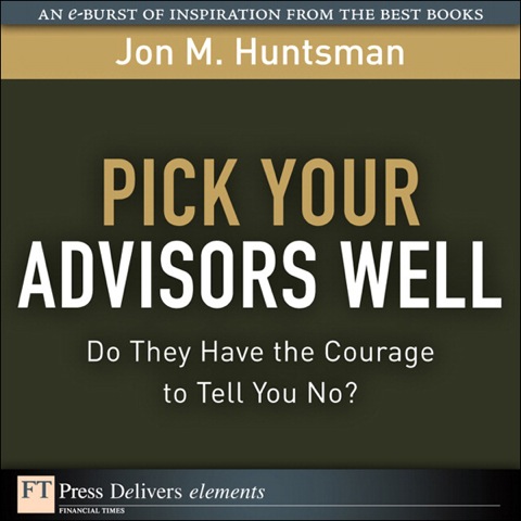 Book Pick Your Advisors Well: Do They Have the Courage to Tell You No? (FT Press Delivers Elements) free
