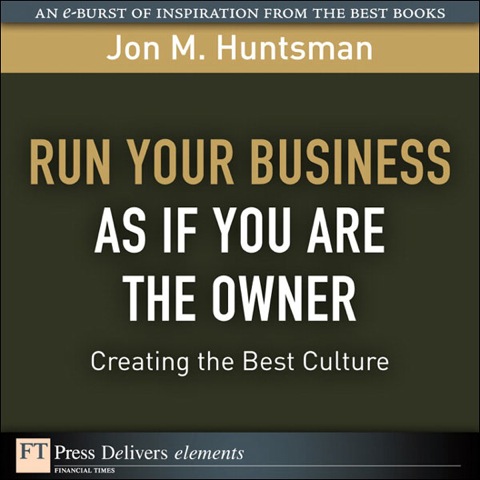 Book Run Your Business as if You Are the Owner: Creating the Best Culture (FT Press Delivers Elements) free