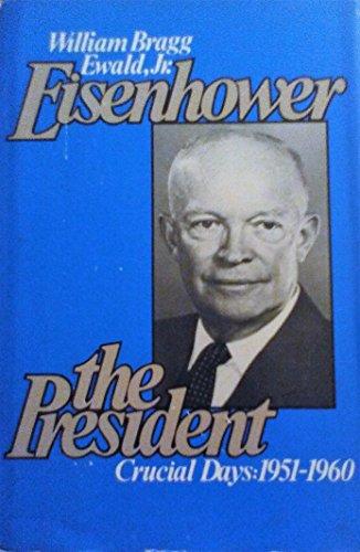 Book Eisenhower the President: Crucial Days, 1951-1960 free